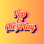 Pop & (Re)Play